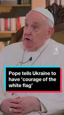 Pope Francis has said in an interview that Ukraine should have what he called the courage of the 