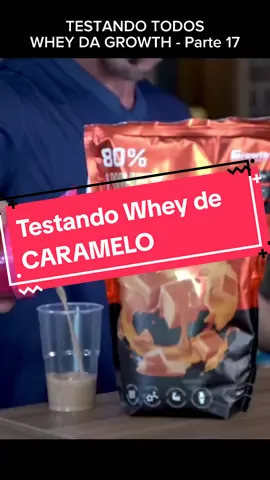 TESTANDO TODOS WHEY DA GROWTH - Parte 17 #parte17 #renatocariani #wheyprotein #growth #caramelo 
