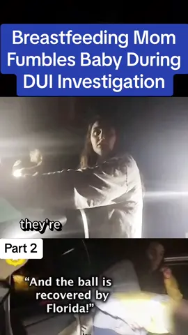 Breastfeeding Mom Fumbles Baby During DUI Investigation