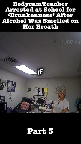 Bodycam Teacher Arrested at School for ‘Drunkenness’ After Alcohol Was Smelled on Her Breath part 5  #policeofficer #pursuit #copusa #policeactivity #copstvshow #copsoftiktok #trending #foryoupage #fbyyy 