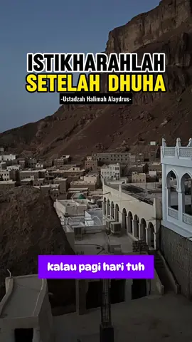 Istikharahlah setelah dhuha... #ustadzahhalimahalaydrus #bismillahfyp #nasehatislami #motivasihijrah #fyp 