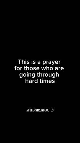 This is a prayer for those who are going through hard times 🙏🏽  #deepstrongquotes #pray #jesus #prayer #prayersneeded #christiantiktok  #prayerwarriors #havefaith #faith #thanksgod #motivation #explorepage #blessed #Love #encouragement #god #godisgood #jesuslovesyou #jesuschrist #hardtimes #struggle 