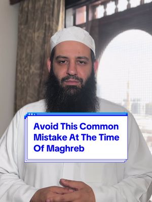 Avoid This Common Mistake At The Time Of Maghreb  #quran #Ramadan #abubakrzoud #allah #islam #muslim 