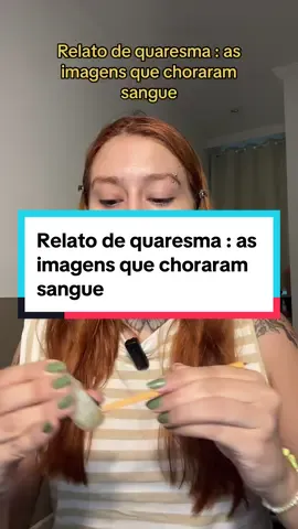 Relato de quaresma : as imagens que choraram sangue #quaresma #relatosdequaresma 