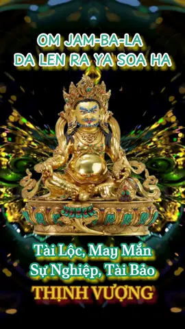 Trì thần chú Ngài Hoàng Thần Tài mỗi ngày, Ngài sẽ ban phước lành, tài lộc và cuộc sống giàu sang, vinh hoa phú quý #hoangthantai #Dzambhala #mantra #Begroup #doisongthinhvuong 