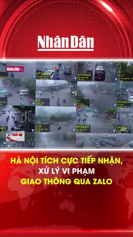 Hà Nội tích cự tiếp nhận, xứ lý vi phạm giao thông qua Zalo #baonhandan #mcv #socialnews #tiktoknews #tintuc24h #hanoi #viphamgiaothong #zalo