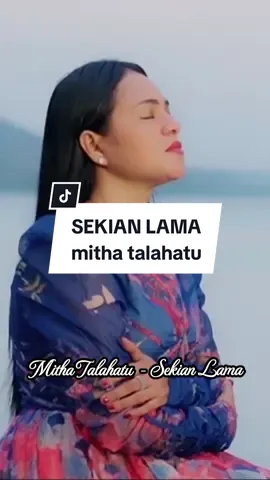 SEKIAN LAMA @Mitha Talahatu #amboncityofmusic🎶🎼 #malukupride🏝🔥fypシviral #ambonpride🏝🔥 #fyp #nyongresisoundaudio #lagurohanikristen🙏😘😇🕊️✝️ 