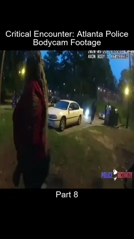 ..Part_8 Critical Encounter Atlanta Police Bodycam Footage