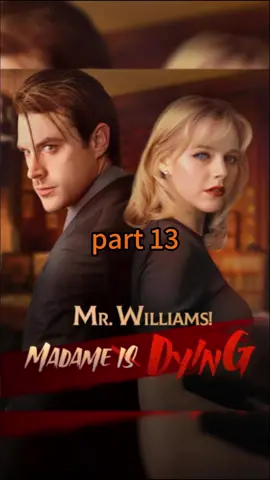 Mr. Williams! Madame Is Dying#TikTokShortFilm#drama#chinesedrama#shortfilm#fyp#tiktok#shortplay#Love#foryou#cdram#story#usa 