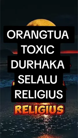 ORANGTUA TOXIC DURHAKA SELALU RELIGIUS #CapCut 