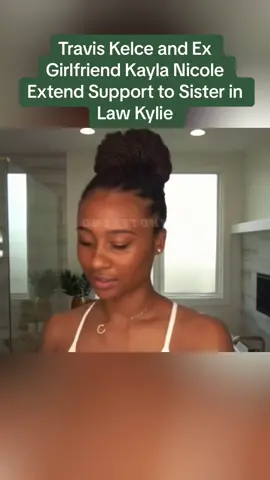 #Travis #Kelce and Ex #Girlfriend #Kayla #Nicole Extend #Support to #Sister in Law #Kylie. #todaydrama #todaynews #news #newshot #dramanews #todayhot 