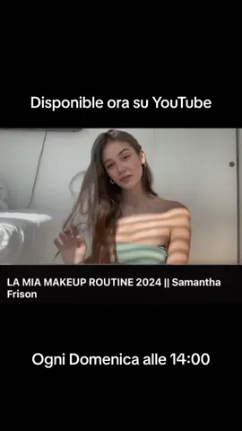 Pra online su YouTube la mia makeup routine! YT: Samantha Frison