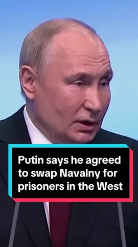 Russian President Vladimir Putin says he agreed to the idea of a prisoner swap involving opposition leader Alexei Navalny, who died in prison, and “some people in prison in Western countries.”
