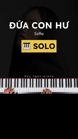 Trả lời @nonono.🎹ツ Đứa con hư - Sofia #duyngocpiano #piano #cover #duaconhu #sofia 