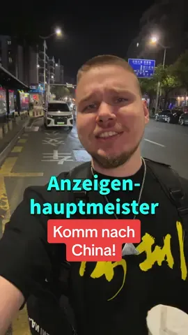 Bitte komm nach China, lieber Anzeigenhauptmeister ❤️🇨🇳 #china #anzeigenhauptmeister #asien #scorinchina 