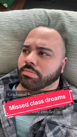 I cant be the only one who has these dreams, right? It’s always the last week of the semester you you JUST realized you had a class you never attended. 