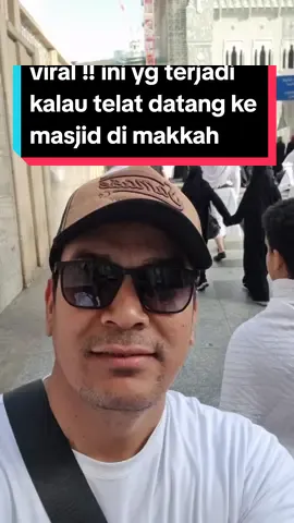 VIRAL !! INI YG TERJADI KALAU TELAT DATANG KE MASJID DI MAKKAH #fyp #umrah2023 #haji2023 #makkah🕋 