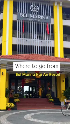 Where to go from Bel Marina Hoi An Resort #belmarinahoianresort #belmarinahoianexperience #hoian#fyp #wheretogo