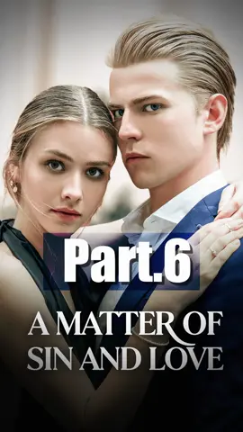 Part 6/A Matter of Sin and Love💕#foryou #fyp #tiktok #shortplay #shortfilm #shortmovie #Love 