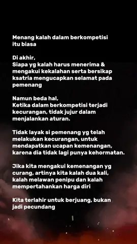Di akhir,  Siapa yg kalah harus menerima & mengakui kekalahan serta bersikap ksatria mengucapkan selamat pada pemenang Namun beda hal, Ketika dalam berkompetisi terjadi kecurangan, tidak jujur dalam menjalankan aturan. Tidak layak si pemenang yg telah melakukan kecurangan, untuk mendapatkan ucapan kemenangan, karena dia tidak lagi punya kehormatan. Jika kita mengakui kemenangan yg curang, artinya kita kalah dua kali,  kalah melawan penipu dan kalah mempertahankan harga diri Kita terlahir untuk berjuang, bukan jadi pecundang ✊️ #pemilu2024 #sirekap #fypシ゚viral #fypage #fypシ #fyp 