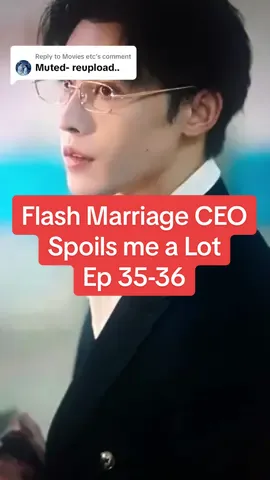 Replying to @Movies etc  Flash Marriage CEO Spoils me a Lot Ep 35-36  #flashmarriageceospoilsmealot  #chineseDrama  #shortdramachinese 