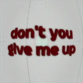 dont you give me up #audio #song #lyrics 