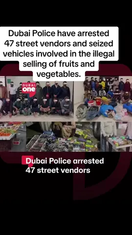 Dubai Police have arrested 47 street vendors and seized vehicles involved in the illegal selling of fruits and vegetables. . . . #EmiratesNews #DubaiOneTv #UAE #dubai🇦🇪 #asia #africa #publicholiday #activenews #amfamousworldwide #currency #DubaiOneTv #uaeupdates #2 #uaevisa #binance #Pro_digitalss #proactiveirontee  #nobodydie #amfamousworldwide #somalia #activenews01 #Ramadan 