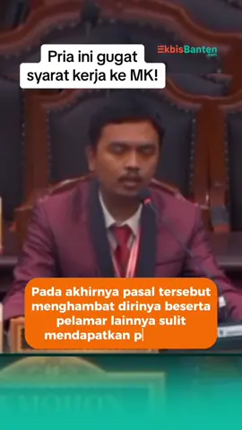 Pria Asal Bekasi Gugat Syarat Usia di Lowongan Kerja ke MK! #hukum #gugatan #keadilan #syaratkerja 