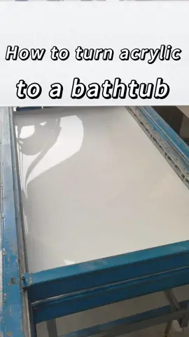 How to turn acrylic to a bathtub?#bathtub #tub #bathroom #bathtubfactory #acrylicbathtub #bathtubmanufacturer #acrylictub # #CapCut 