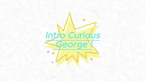 Intro Curious George
