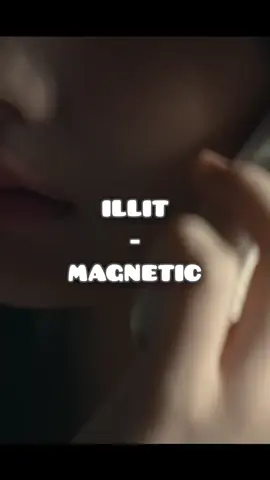 🎵ILLIT - Magnetic Lirik #아일릿 #illit #magnetic #kpoplyrics #fyp #zyxcba #xyzbca #moots?