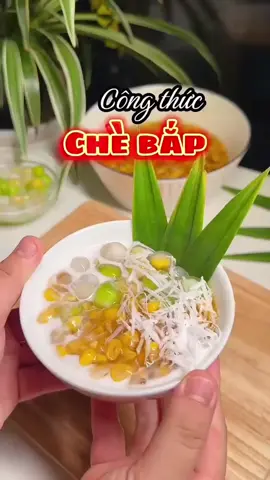 Cách nấu chè bắp đơn giản #trending #amthuctiktok #xuhuongtiktok #amthucvietnam #amthucvietnam #nauchebap 