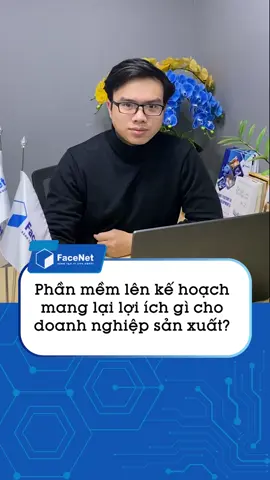 Phần mềm lên kế hoạch sản xuất cho nhà máy #facenet #fcim #aps #mes #chuyendoiso #sanxuat #nhamaythongminh 