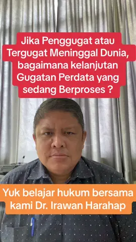Bagaimana kelanjutan pemeriksaan perkara perdata jika Penggugat atau Tergugat meninggal dunia? Semoga jawaban dalam  video ini bermanfaat. #pidana #advokat #hukum #perdata #irawanharahap #fakultashukum 