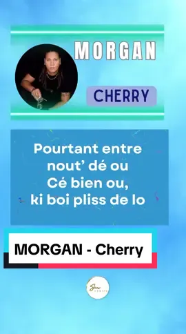 MORGAN - Cherry (Paroles) #morgan #cherry #poutoi #séga #974 #974🇷🇪🇷🇪 #974🇷🇪🇷🇪 #reunionisland #fyp #iledelareunion #lyrics_songs #lyrics #paroles #son974 #musique974 