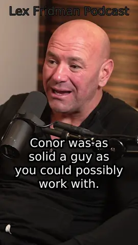 Dana White on Conor McGregor - clip from Lex Fridman Podcast #421 with Dana White. Guest bio: Dana White is the CEO and president of the UFC.