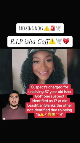#greenscreenvideo #greenscreen Suspect’s charged for unaliving 37 year old isha Goff one suspect identified as 17 yr old Leashtian Blanks the other not identified due to being  16⚠️🚨🤯😳💔🕊️ #fyp #houston #ishagoff #teen #violent #law #viral #tiktok #news #breakingnews #foreveryone 