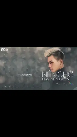 NÊN CHỜ HAY NÊN QUÊN -Phan duy Anh #xuhuong #nhac #phanduyanh #music #8x9x #fypシ #fyp #tiktok #xuhuong #nhàntrần66f1 