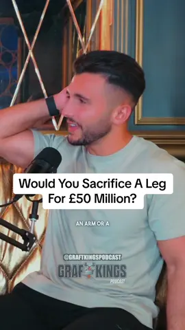 Would you sacrifice losing an arm or a leg for £50 million pounds?💵 #omg #dare #sacrifice #money #crazy #mental #graftkingspodcast #podcast #graftkings #fyp @Mirkan Yerlikaya @Youssef Hassane @ozzie.ozturk @MasonFreemanBartley 