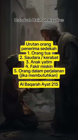 Urutan orang penerima sedekah 1. Orang tua 2. saudara / kerabat 3. Anak yatim 4. Fakir miskin 5. Orang yang sedang dalam perjalanan (apabila membutuhkan) Surat Al Baqarah ayat 215 #sedekah #penerimasedekah #sedekahsubuh #ustadzahhalimahalaydrus 