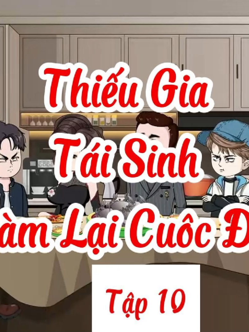 Thiếu gia tái sinh làm lai cuoc doi \ tập 10 #batgioivietsub #thieugiataisinhlamlaicuocdoi #xuhuong