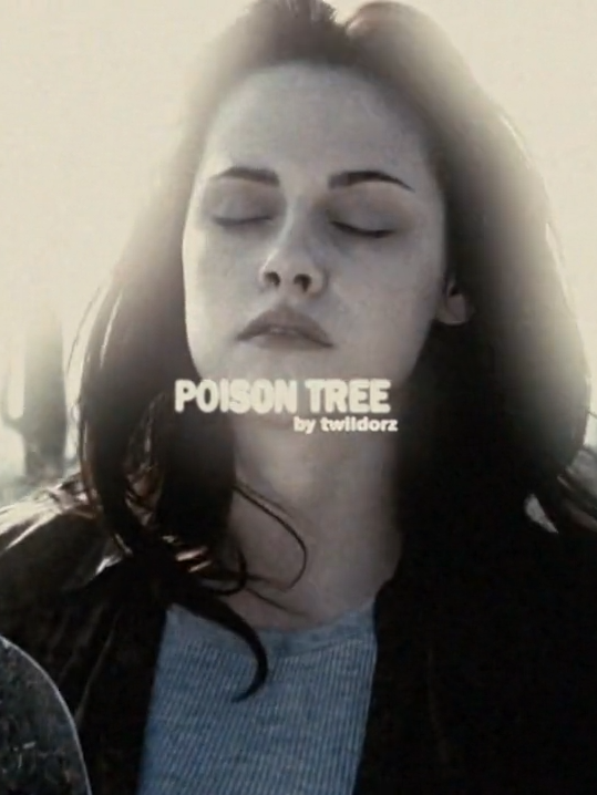 poison tree        ib/rm. @man6iac #bellaswan #kristenstewart #viral #fypシ #edit #twilight #newmoon #aesthetic #poisontree