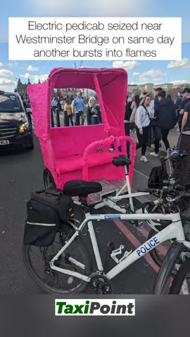Electric pedicab seized near Westminster Bridge on same day another bursts into flames #London #taxi #pedicab 