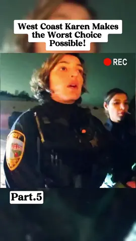 West Coast Karen Makes the Worst Choice Possible! Part 5 #copsoftiktok #cops #copsontiktok #police #policeofficer #policeoftiktok #fyp #foryou 