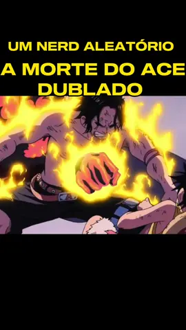 A MORTE DO ACE ( ARCO GUERRA DE MARINEFORD DUBLADO) #fyp #onepiecedublado #netflix #foryou #onepieceanime #onepiece #luffy #ace 