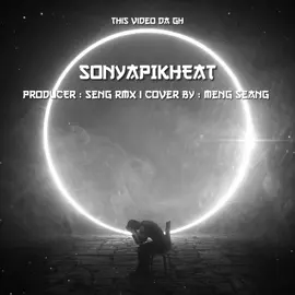 Seng Rmx - Sonya Pikheat | cover by : Meng Seang #TherealDaGh #capcut #fyp #do_not_repost #thankforthesupport 