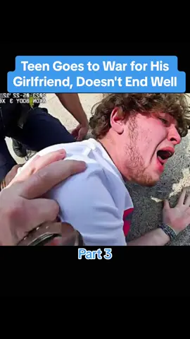 Part 3: Teen Goes to War for His Girlfriend, Doesn't End Well#police #policeoftiktok #policeman 