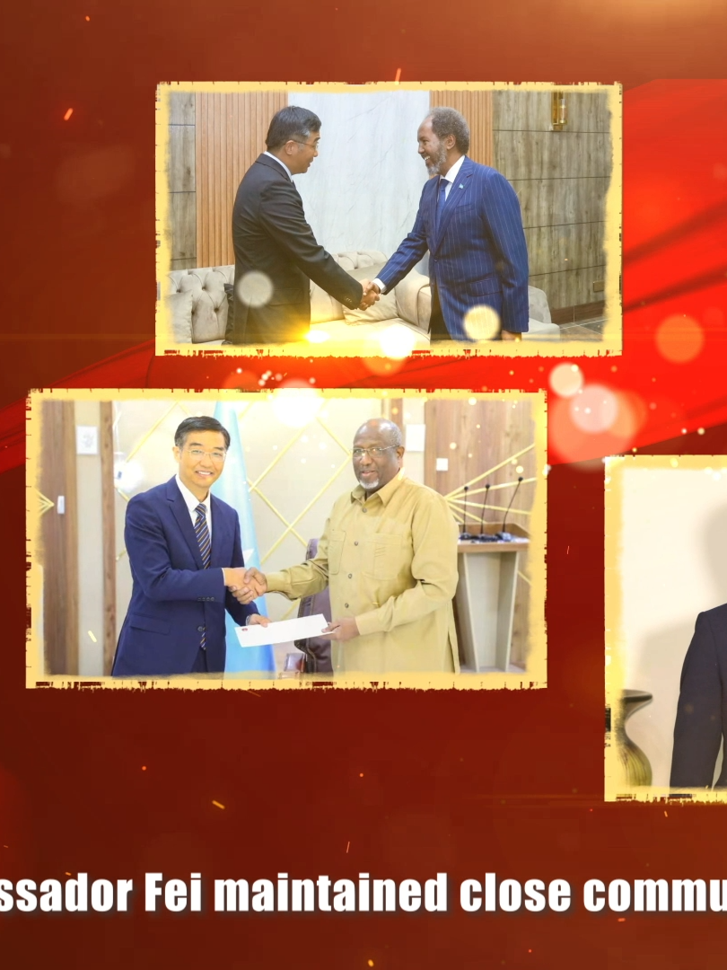 958-Day Mission for Stronger China-Somalia Relations H.E. Ambassador Fei Shengchao in Somalia (August 2021-April 2024)#Somalia