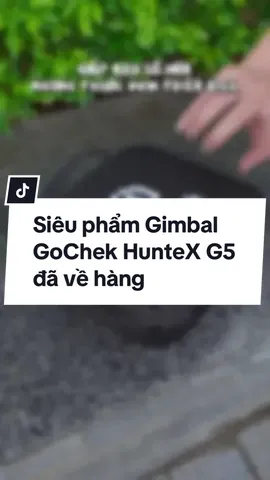 Gimbal GoChek HunteX G5 có gì đặc biệt mà được săn đón đến vậy? #gimbal #gochek #mic #xuhuong 