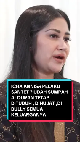 ICHA ANNISA PELAKU SANTET ? UDAH SUMPAH ALQURAN TETAP  DITUDUH , DIHUJAT ,DI BULLY NETIZEN SEMUA KELUARGANYA. Menggemparkan dan heboh tuduhan netizen soal SANTET kepada almarhumah Stevie Agnecya !!  Tiba-tiba sosok @ichaannisafaradila dihakimi, dituding, dituduh, dihujat dan dibully netizen Indonesia sebagai pelaku santet dan dibilang “keluarga pembunuh” !!  Apa iya Icha Nyantet ??? Bahkan ada konten2 yang mengaku menjadi dukun yang diperintahkan Icha, kalau yang ini dia akan serius menanggapi ke jalur hukum… Kini hanya bisa menangis berdoa dan pasrah sama Allah SWT !!  Semua dibeberkan di YT #maiaaleldultv j #maiaestianty #ichaannisa #stevieagnecya #viral #heboh #santet #dituduh #dihujat #bully #sumpah #alquran #netizen #meninggaldunia #pembunuh #mati #sedih #kenamental #dzalim #didzalimi #dosa #pahala #ramadhan #sabar #pasrah #sholat #doa #nangis #pelindung #longervideos #fyp #foryoupage #tiktoktainment #dukun 